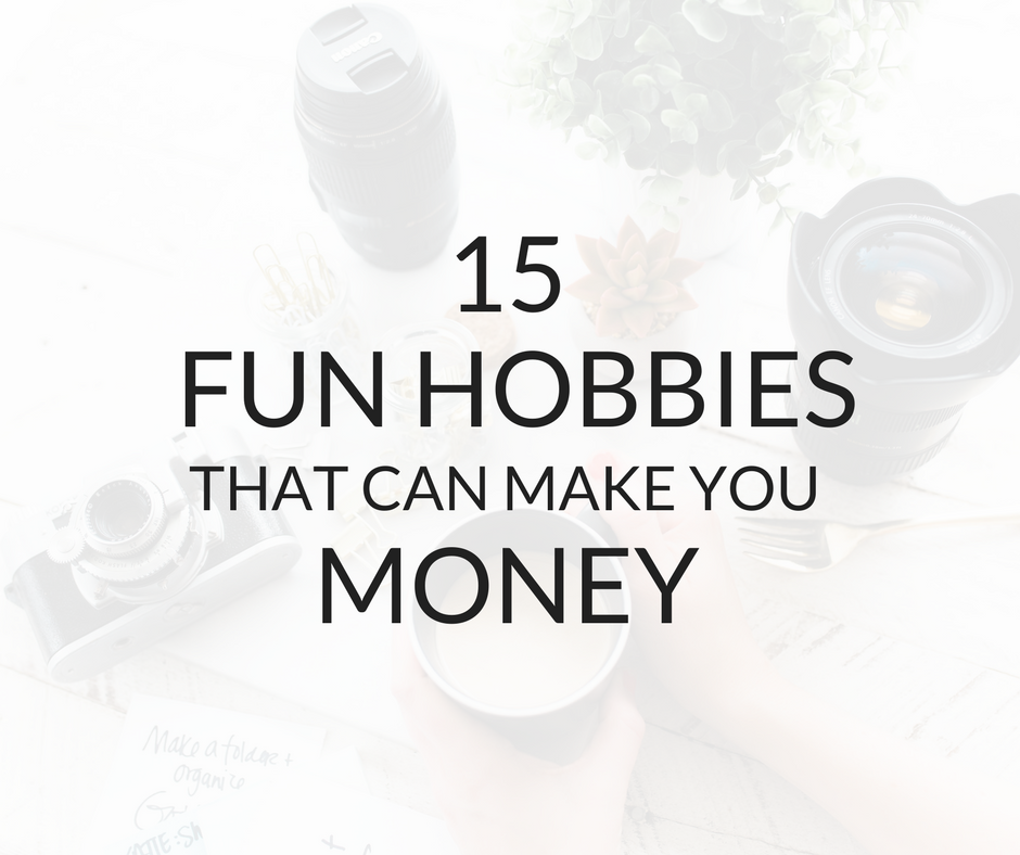 15 Fun Hobbies That Can Make You Money - Mint Notion