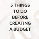 5 Things To Do Before Creating A Budget