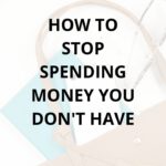 how to stop spending money you don't have