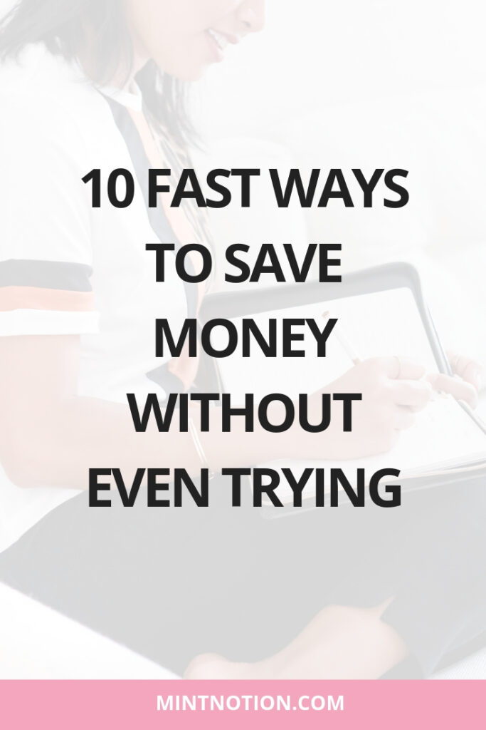 10 Fast Ways To Save Money Without Even Trying - Mint Notion